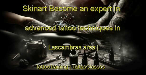 Skinart Become an expert in advanced tattoo techniques in Lascambras area | TattooTraining | TattooClasses | SkinartTraining-Spain